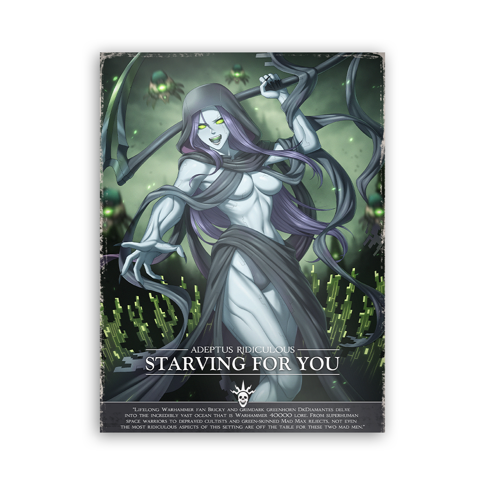 Adeptus Ridiculous | Starving For You - 2026 Art prints